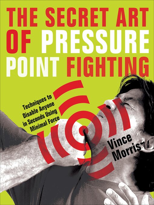 Title details for The Secret Art of Pressure Point Fighting by Vince Morris - Available